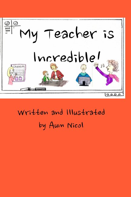 View My Teacher is Incredible by Aum Nicol