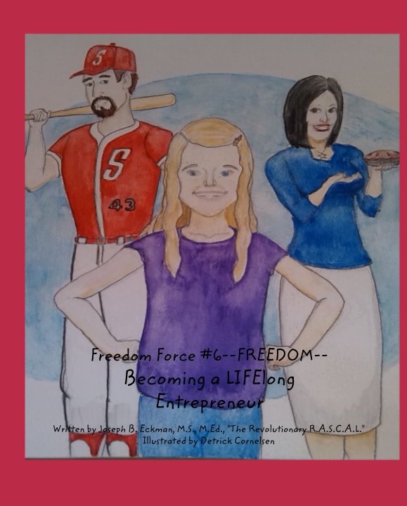 Visualizza Freedom Force #6--FREEDOM-- Becoming a LIFElong  Entrepreneur di Joseph B. Eckman