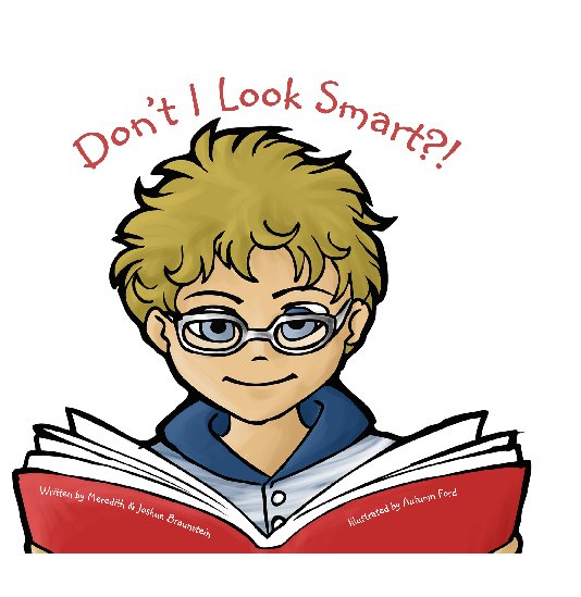 View Don't I Look Smart?! by Meredith & Joshua Braunstein