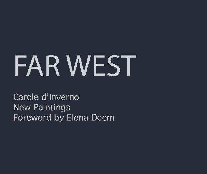 View FAR WEST by Carole d'Inverno