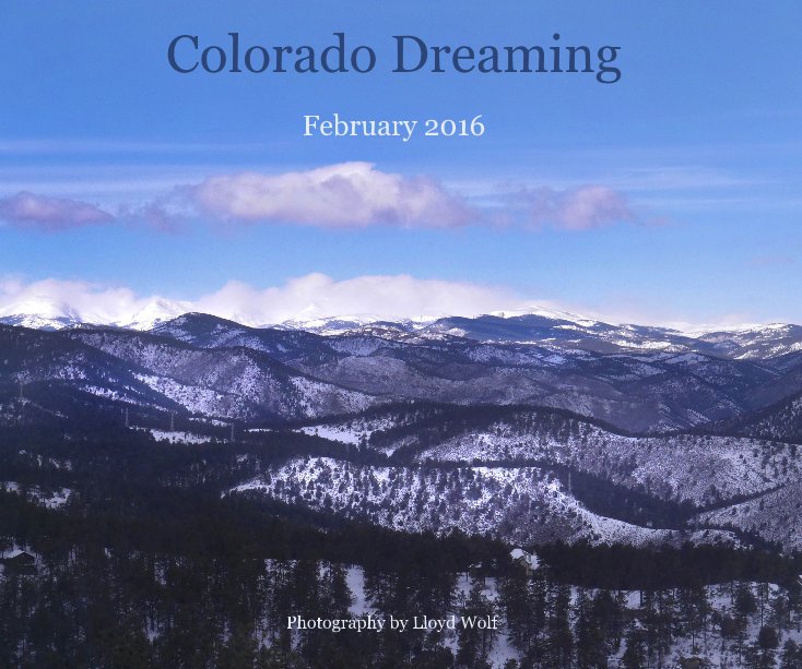 View Colorado Dreaming by Photography by Lloyd Wolf