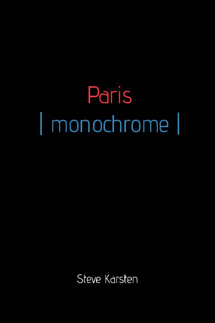 View Paris | monochrome | by Steve Karsten