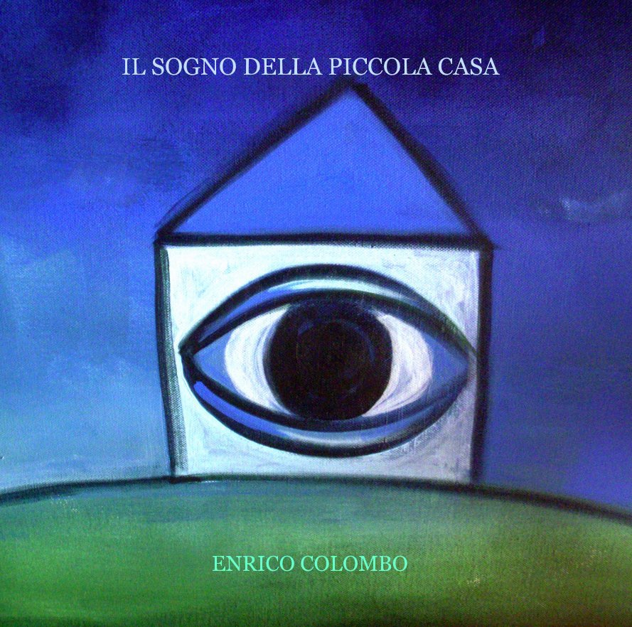 View IL SOGNO DELLA PICCOLA CASA by ENRICO COLOMBO