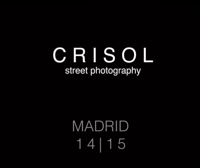 Ver Crisol Street Photography Madrid 14-15 por Crisol Street Photography