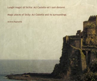 Luoghi magici di Sicilia: Aci Castello ed i suoi dintorni book cover