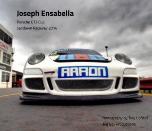 Joseph Ensabella - Porsche GT3 Cup Sandown 2016 book cover