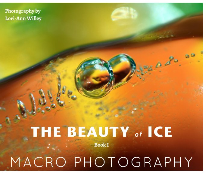 View The Beauty of Ice by Lori-Ann Willey