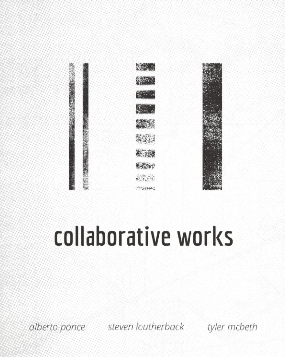 Ver Collaborative Works por Alberto Ponce, Steven Loutherback and Tyler Mcbeth