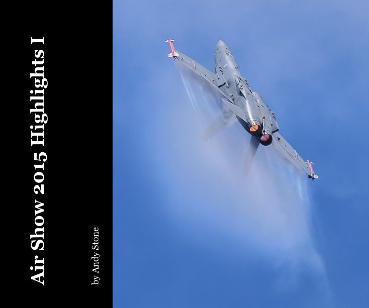 View Air Show 2015 Highlights I by Andy Stone