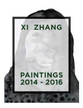 Xi Zhang - Paintings 2014 - 2016 book cover