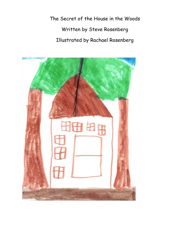 Ver The Secret of the House in the Woods por Steve Rosenberg illustrated by Rachael Rosenberg
