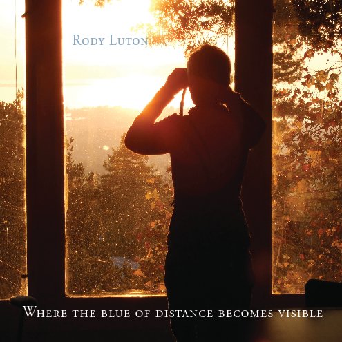 View Where the blue of distance becomes visible by Rody Luton