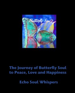 The Journey of Butterfly Soul to Peace, Love and Happiness book cover