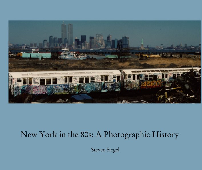 View New York in the 80s: A Photographic History by Steven Siegel