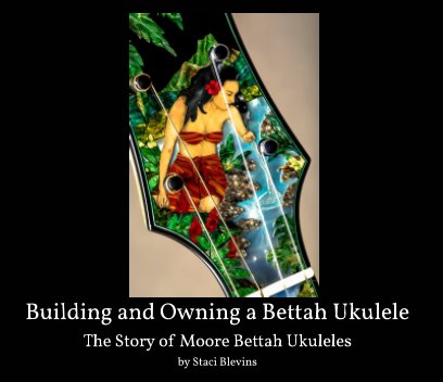 Building and Owning A Bettah Ukulele book cover