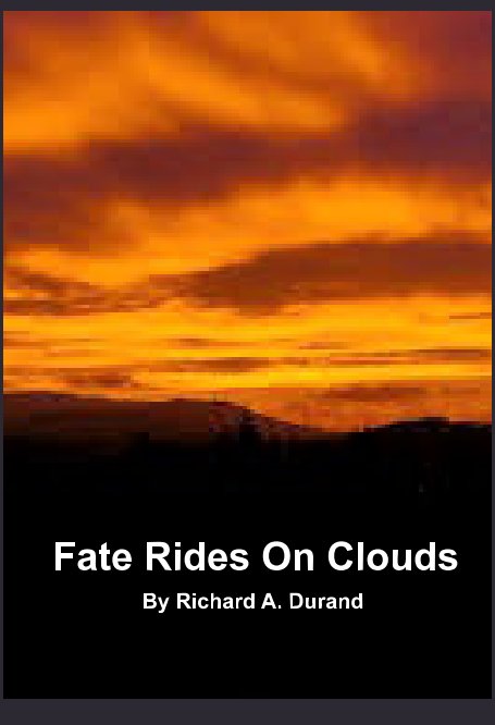 View Fate Rides on Clouds by Richard A. Durand