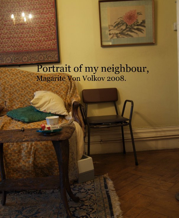 Portrait of my neighbour, Magarite Von Volkov 2008. nach Nicky Neate anzeigen