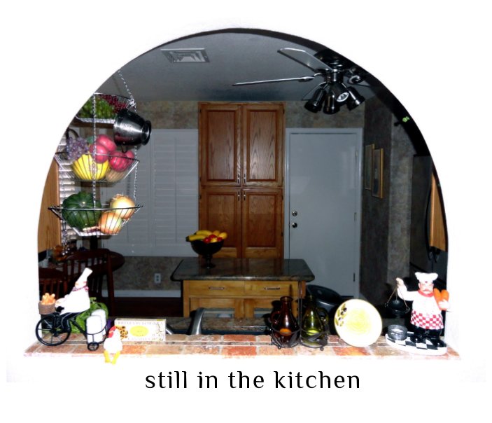 View still in the kitchen by Ilene's recipies through the years