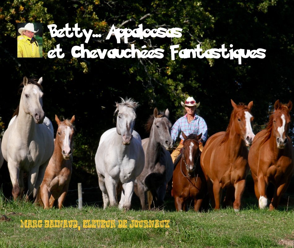 Bekijk Betty... Appaloosas et Chevauchées Fantastiques op Marc Bainaud