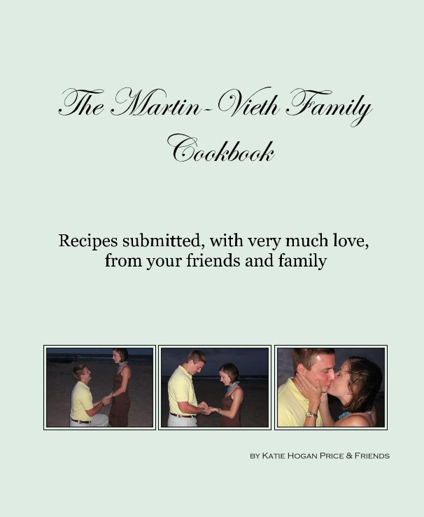View The Martin-Vieth Family Cookbook by Katie Hogan Price