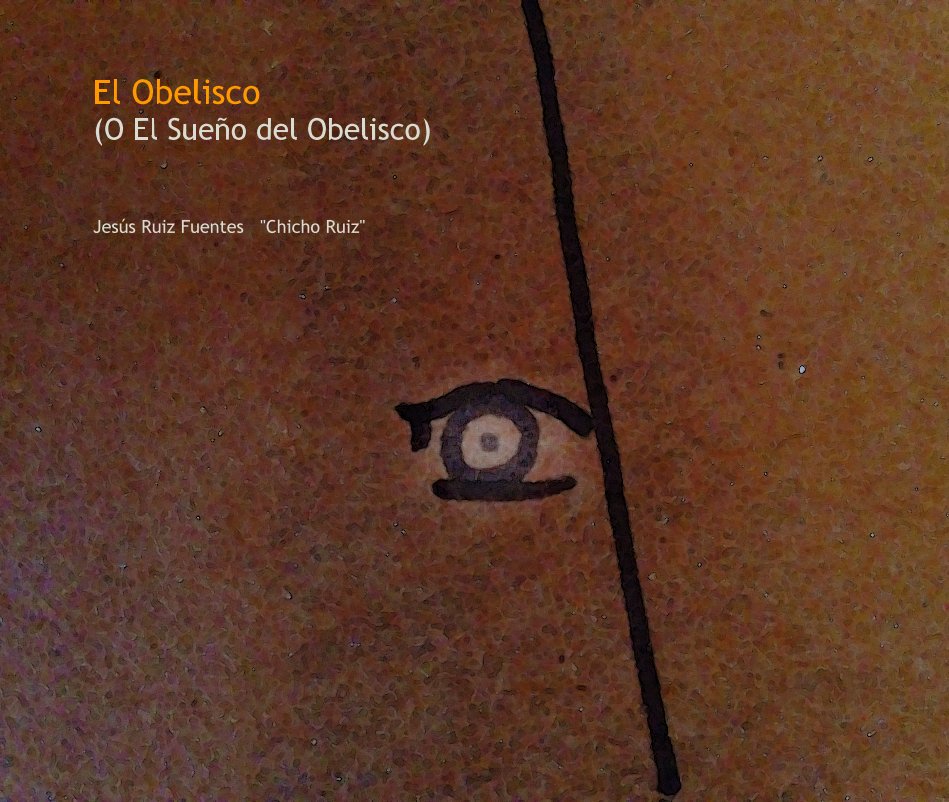 Ver El Obelisco por Jesús Ruiz Fuentes "Chicho Ruiz"