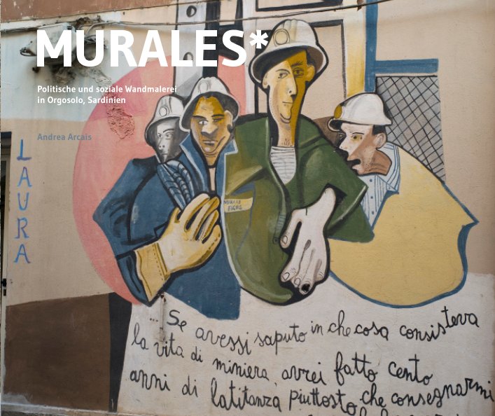 Ver MURALES in Orgosolo - Wandmalerei in Sardinien por Andrea Arcais