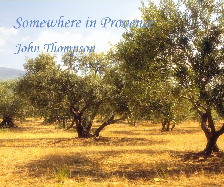 View Somewhere in Provence by John Thompson