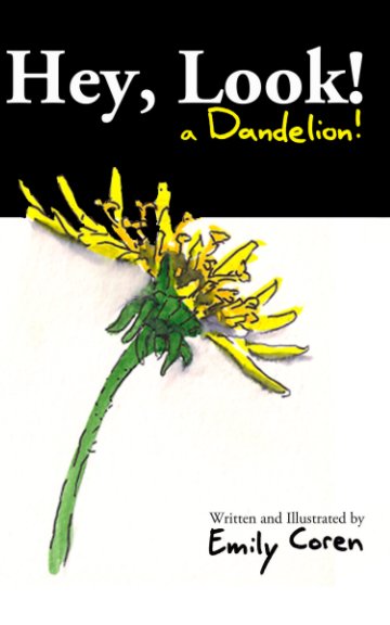 View Hey, Look! A Dandelion! by Emily Coren