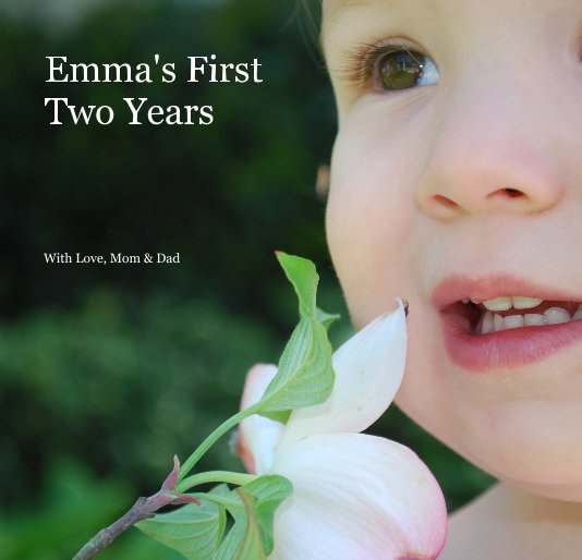 View Emma's First Two Years by With Love, Mom & Dad