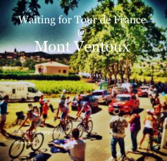 Waiting for Tour de France @ Mont Ventoux book cover