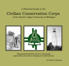 A Historical Guide to the Civilian Conservation Corps of the Eastern Upper Peninsula of Michigan book cover