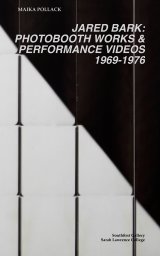 Jared Bark: Photobooth Works and Performance Videos, 1969-1976 book cover