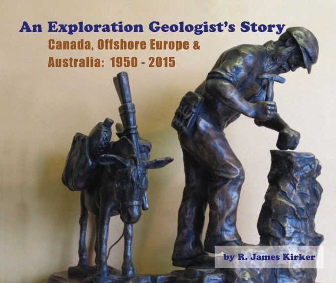 Ver An Exploration Geologist's Story por R. James Kirker