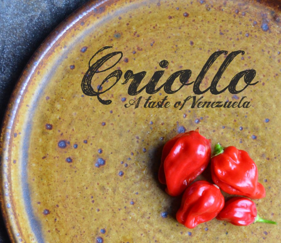 Ver Criollo: A Taste of Venezuela por L. Fernando Gonzalez