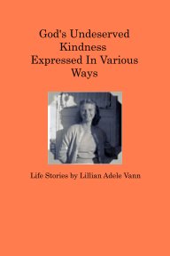 God's Undeserved Kindness Expressed in Various Ways book cover