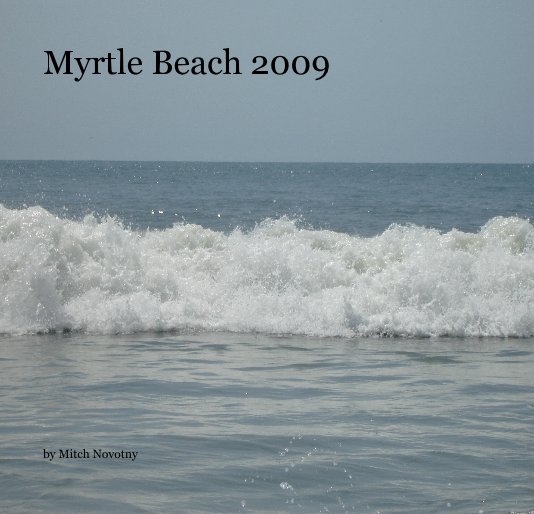View Myrtle Beach 2009 by Mitch Novotny