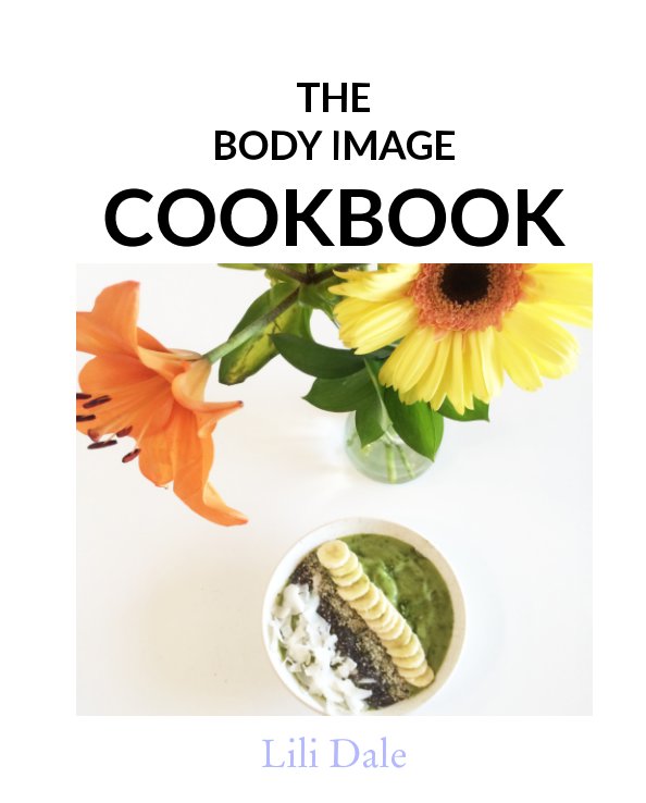 Ver The Body Image Cookbook por Lili Dale