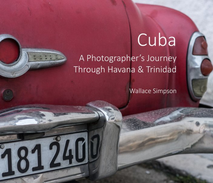View Cuba A Photographer's Journey Through Havana and Trinidad by Wallace Simpson