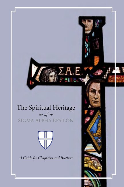 Ver The Spiritual Heritage of Sigma Alpha Epsilon por Sigma Alpha Epsilon