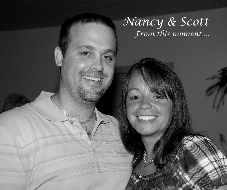 View Nancy & Scott From this moment ... by Kim Calden