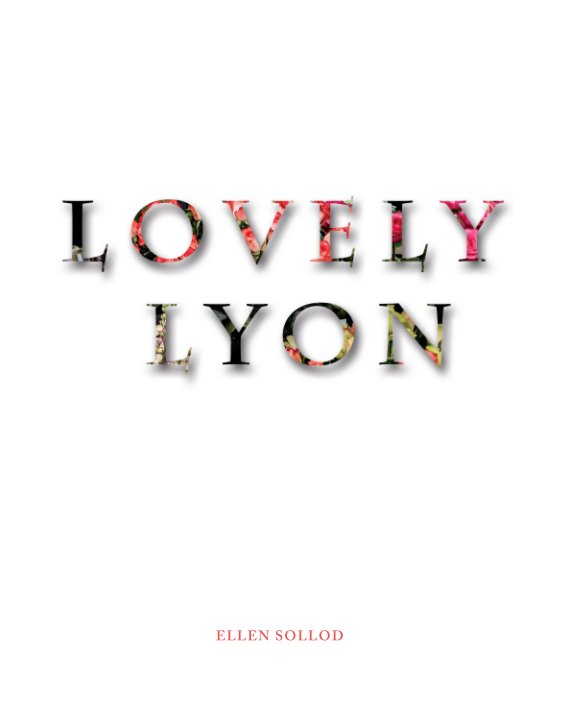View Lovely Lyon by Ellen Sollod