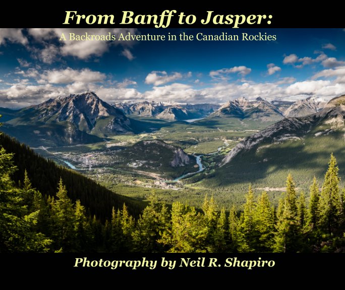 View From Banff to Jasper by Neil R. Shapiro