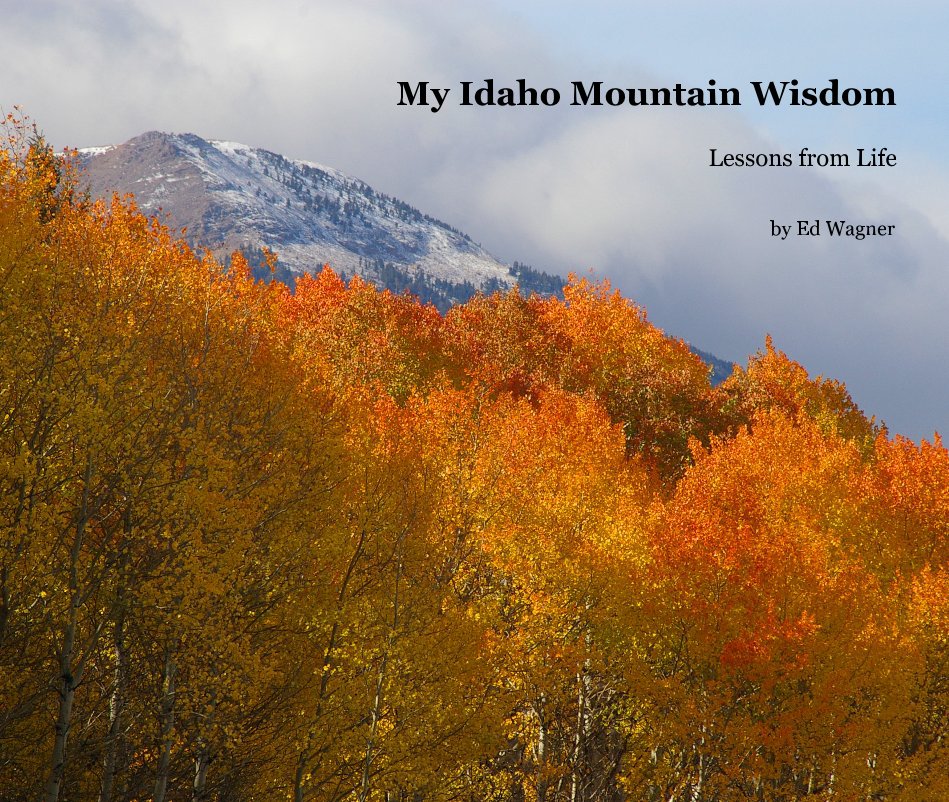 My Idaho Mountain Wisdom nach Ed Wagner anzeigen
