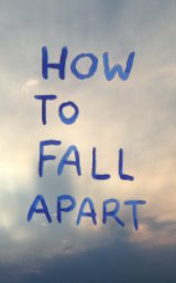 How To Fall Apart book cover