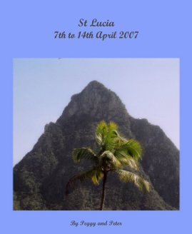 St Lucia 7th to 14th April 2007 book cover