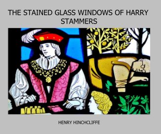 THE STAINED GLASS WINDOWS OF HARRY STAMMERS book cover