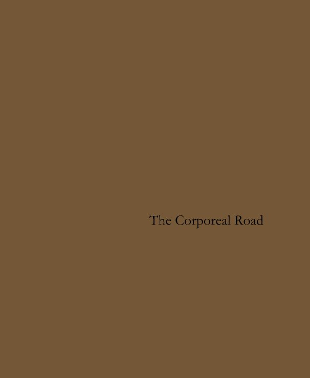 View The Corporeal Road by Gregory Britton  Tony Hastings