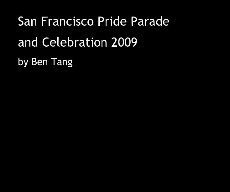 View San Francisco Pride Parade and Celebration 2009 by Ben Tang