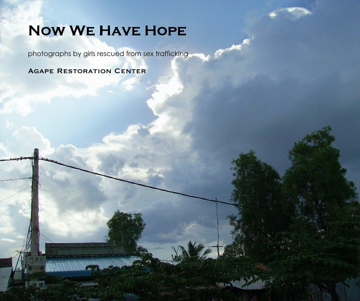 View Now We Have Hope by Agape Restoration Center