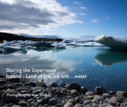 Sharing the Experience Iceland - Land of fire, ice and.....water book cover